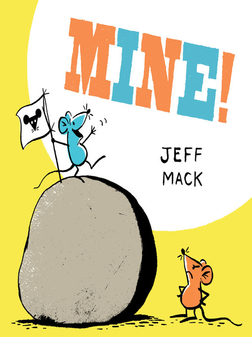 Title details for Mine! by Jeff Mack - Available